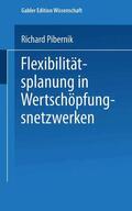 Pibernik |  Pibernik, R: Flexibilitätsplanung in Wertschöpfungsnetzwerke | Buch |  Sack Fachmedien
