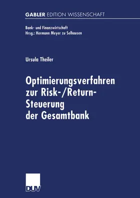 Theiler |  Optimierungsverfahren zur Risk-/Return-Steuerung der Gesamtbank | Buch |  Sack Fachmedien