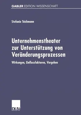 Teichmann |  Unternehmenstheater zur Unterstützung von Veränderungsprozessen | Buch |  Sack Fachmedien