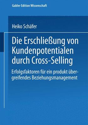 Schäfer | Schäfer, H: Erschließung von Kundenpotentialen durch Cross-S | Buch | 978-3-8244-7601-5 | sack.de