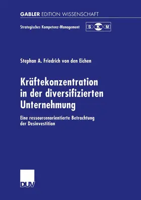 Friedrich von den Eichen |  Kräftekonzentration in der diversifizierten Unternehmung | Buch |  Sack Fachmedien