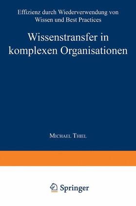 Thiel | Thiel, M: Wissenstransfer in komplexen Organisationen | Buch | 978-3-8244-7626-8 | sack.de