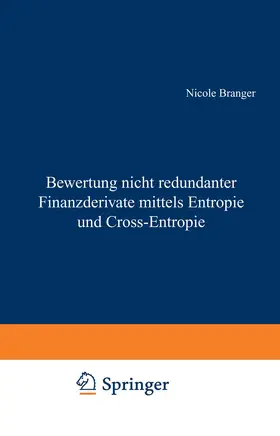 Branger |  Bewertung nicht redundanter Finanzderivate mittels Entropie und Cross-Entropie | Buch |  Sack Fachmedien