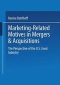 Dahlhoff |  Dahlhoff, D: Marketing-Related Motives in Mergers & Acquisit | Buch |  Sack Fachmedien