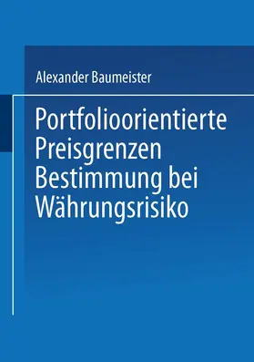 Baumeister |  Portfolioorientierte Preisgrenzenbestimmung bei Währungsrisiko | Buch |  Sack Fachmedien