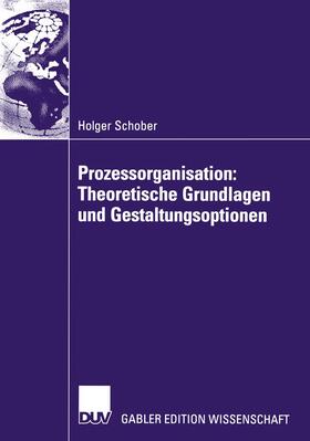 Schober |  Schober, H: Prozessorganisation: Theoretische Grundlagen und | Buch |  Sack Fachmedien