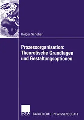 Schober |  Schober, H: Prozessorganisation: Theoretische Grundlagen und | Buch |  Sack Fachmedien