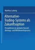 Ludwig |  Ludwig, M: Alternative-Trading-Systems als Zukunftsoption | Buch |  Sack Fachmedien