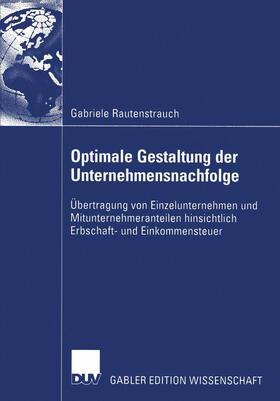 Rautenstrauch | Optimale Gestaltung der Unternehmensnachfolge | Buch | sack.de