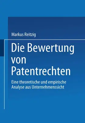 Reitzig |  Die Bewertung von Patentrechten | Buch |  Sack Fachmedien