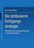 Thun |  Die zeitbasierte Fertigungsstrategie | Buch |  Sack Fachmedien