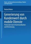 Meier |  Meier, R: Generierung von Kundenwert durch mobile Dienste | Buch |  Sack Fachmedien