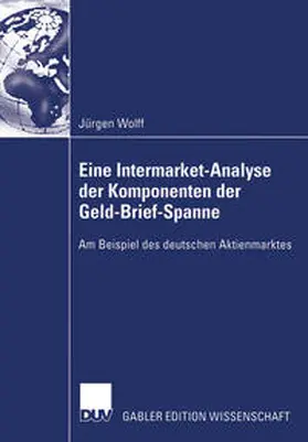 Wolff | Eine Intermarket-Analyse der Komponenten der Geld-Brief-Spanne | Buch | 978-3-8244-7805-7 | sack.de
