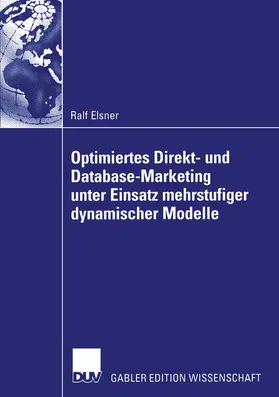 Elsner |  Optimiertes Direkt- und Database-Marketing unter Einsatz mehrstufiger dynamischer Modelle | Buch |  Sack Fachmedien