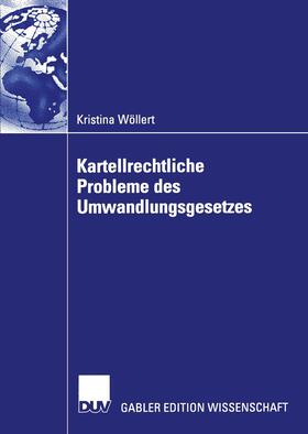 Wöllert | Wöllert, K: Kartellrechtliche Probleme des Umwandlungsgesetz | Buch | 978-3-8244-7879-8 | sack.de