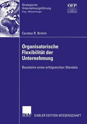 Brehm |  Organisatorische Flexibilität der Unternehmung | Buch |  Sack Fachmedien