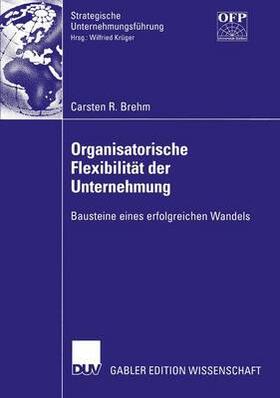 Brehm | Brehm, C: Organisatorische Flexibilität der Unternehmung | Buch | 978-3-8244-7952-8 | sack.de