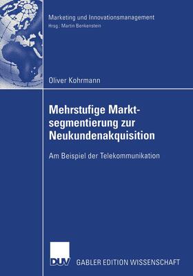 Kohrmann |  Kohrmann, O: Mehrstufige Marktsegmentierung zur Neukundenakq | Buch |  Sack Fachmedien