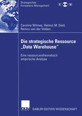 Wilmes / van der Velden / Dietl |  Die strategische Ressource "Data Warehouse" | Buch |  Sack Fachmedien