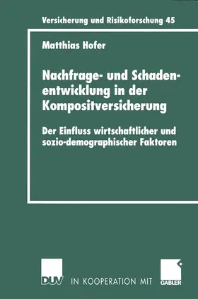 Hofer |  Nachfrage- und Schadenentwicklung in der Kompositversicherung | Buch |  Sack Fachmedien