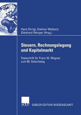 Dirrigl / Wenger / Wellisch |  Steuern, Rechnungslegung und Kapitalmarkt | Buch |  Sack Fachmedien