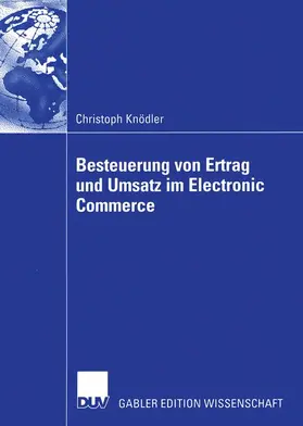 Knödler |  Besteuerung von Ertrag und Umsatz im Electronic Commerce | Buch |  Sack Fachmedien