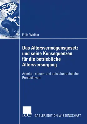 Welker |  Das Altersvermögensgesetz und seine Konsequenzen für die betriebliche Altersversorgung | Buch |  Sack Fachmedien