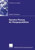 Trautmann |  Trautmann, N: Operative Planung der Chargenproduktion | Buch |  Sack Fachmedien