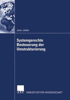 Jetter |  Jetter, J: Systemgerechte Besteuerung der Umstrukturierung | Buch |  Sack Fachmedien