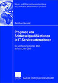 Arnold |  Arnold, B: Prognose von Schlüsselqualifikationen in IT-Servi | Buch |  Sack Fachmedien