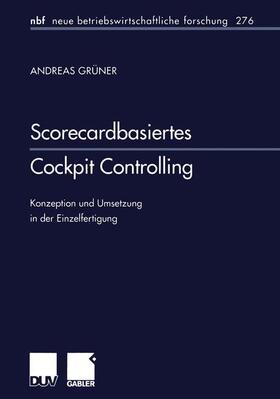 Grüner | Grüner, A: Scorecardbasiertes Cockpit Controlling | Buch | 978-3-8244-9050-9 | sack.de