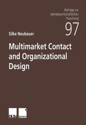 Neubauer |  Neubauer, S: Multimarket Contact and Organizational Design | Buch |  Sack Fachmedien