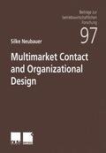 Neubauer |  Neubauer, S: Multimarket Contact and Organizational Design | Buch |  Sack Fachmedien