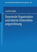 Eigler |  Eigler, J: Dezentrale Organisation und interne Unternehmungs | Buch |  Sack Fachmedien