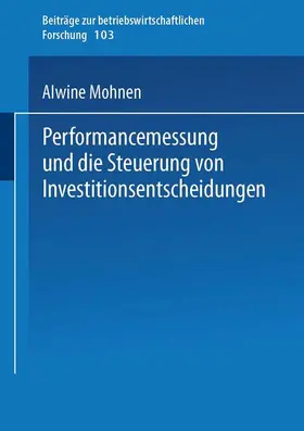 Mohnen |  Performancemessung und die Steuerung von Investitionsentscheidungen | Buch |  Sack Fachmedien
