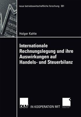 Kahle | Kahle, H: Internationale Rechnungslegung und ihre Auswirkung | Buch | 978-3-8244-9099-8 | sack.de