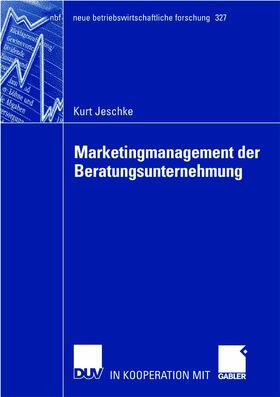 Jeschke | Jeschke, K: Marketingmanagement der Beratungsunternehmung | Buch | 978-3-8244-9136-0 | sack.de