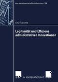 Tuschke |  Tuschke, A: Legitimität und Effizienz administrativer Innova | Buch |  Sack Fachmedien