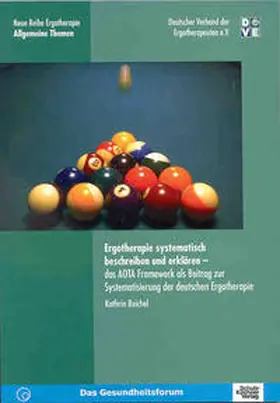 Reichel |  Ergotherapie systematisch beschreiben und erklären - das AOTA Framework als Beitrag zur Systematisierung der deutschen Ergotherapie | Buch |  Sack Fachmedien