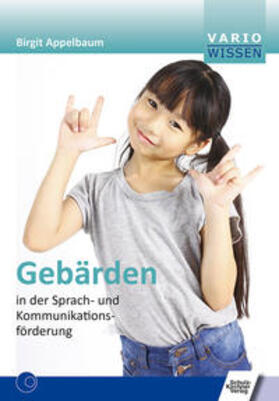 Appelbaum | Gebärden in der Sprach- und Kommunikationsförderung | Buch | 978-3-8248-1168-7 | sack.de
