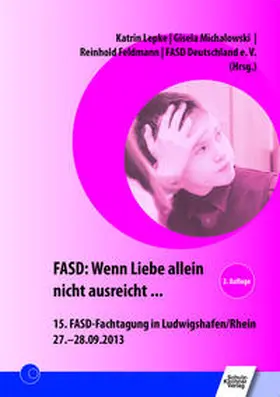 Lepke / Michalowski / Feldmann |  FASD: Wenn Liebe allein nicht ausreicht ... | Buch |  Sack Fachmedien