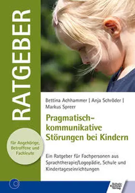 Achhammer / Schröder / Spreer |  Pragmatisch-kommunikative Störungen bei Kindern | Buch |  Sack Fachmedien