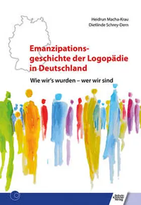 Macha-Krau / Schrey-Dern |  Emanzipationsgeschichte der Logopädie in Deutschland | Buch |  Sack Fachmedien