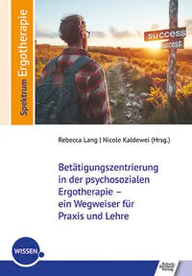 Lang / Kaldewei |  Betätigungszentrierung in der psychosozialen Ergotherapie – ein Wegweiser für Praxis und Lehre | eBook | Sack Fachmedien