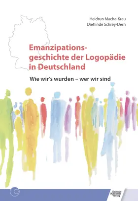 Macha-Krau / Schrey-Dern |  Emanzipationsgeschichte der Logopädie in Deutschland | eBook | Sack Fachmedien