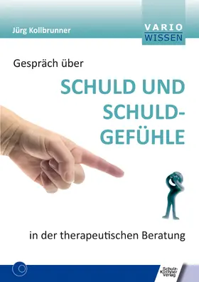 Kollbrunner |  Gespräch über Schuld und Schuldgefühle in der therapeutischen Beratung | eBook | Sack Fachmedien