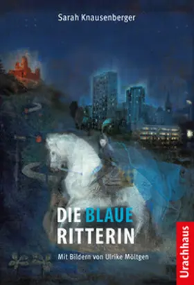 Knausenberger |  Die Blaue Ritterin | Buch |  Sack Fachmedien