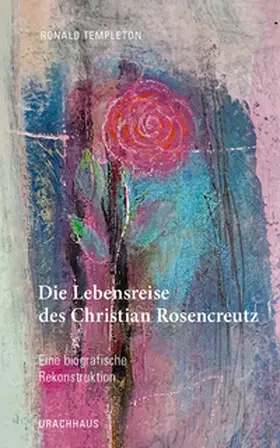 Templeton |  Die Lebensreise des Christian Rosencreutz | Buch |  Sack Fachmedien