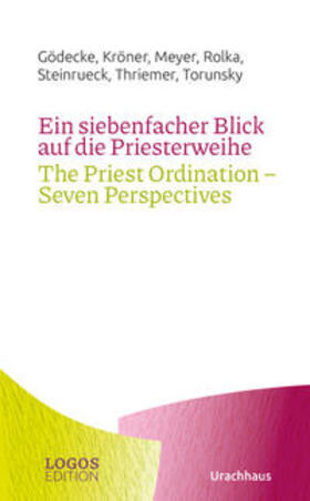 Gödecke / Kröner / Meyer | Ein siebenfacher Blick auf die Priesterweihe / The Priest Ordination - Seven Perspectives | Buch | 978-3-8251-5374-8 | sack.de