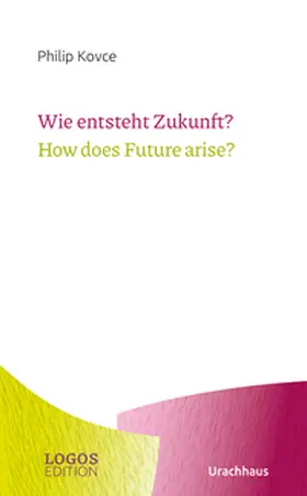 Kovce / Rolka / Merckens |  Wie entsteht Zukunft? / How does Future arise? | Buch |  Sack Fachmedien